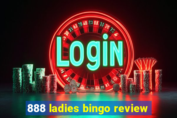 888 ladies bingo review