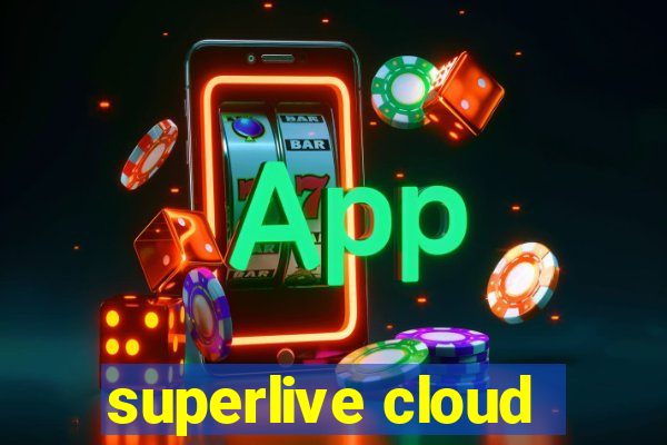 superlive cloud