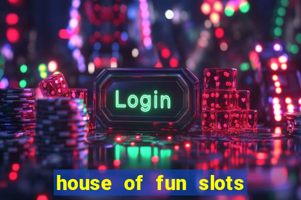 house of fun slots free coins