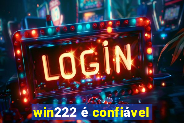 win222 é confiável