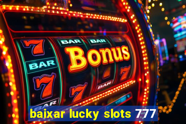 baixar lucky slots 777