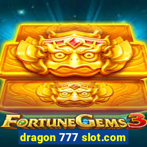 dragon 777 slot.com