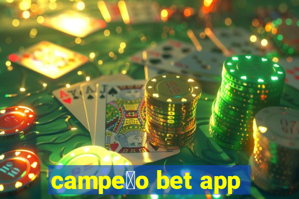 campe茫o bet app