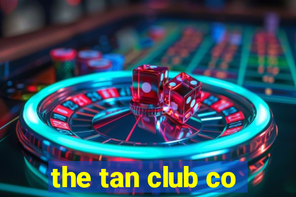 the tan club co