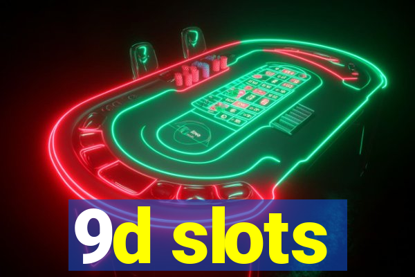 9d slots