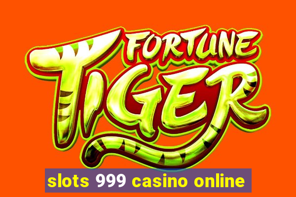 slots 999 casino online