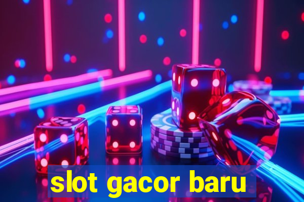 slot gacor baru