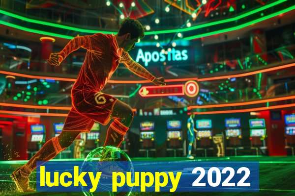 lucky puppy 2022