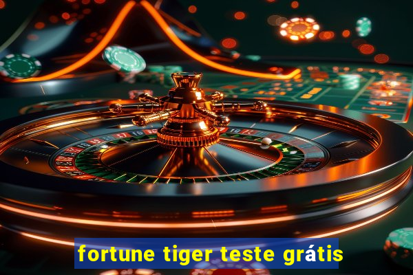 fortune tiger teste grátis