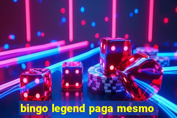 bingo legend paga mesmo