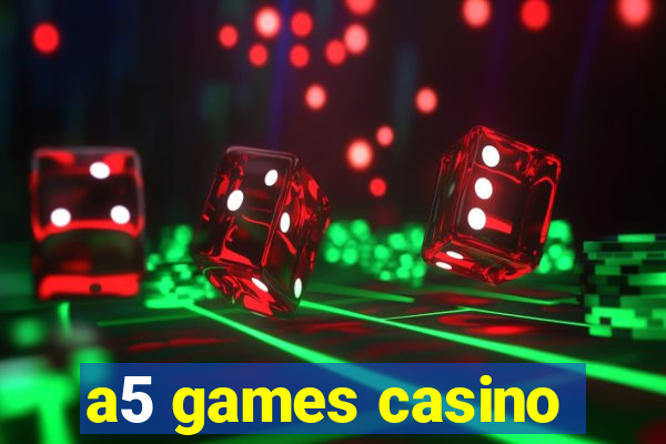 a5 games casino