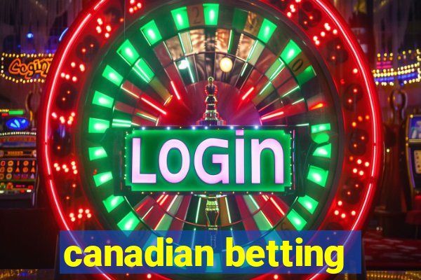 canadian betting