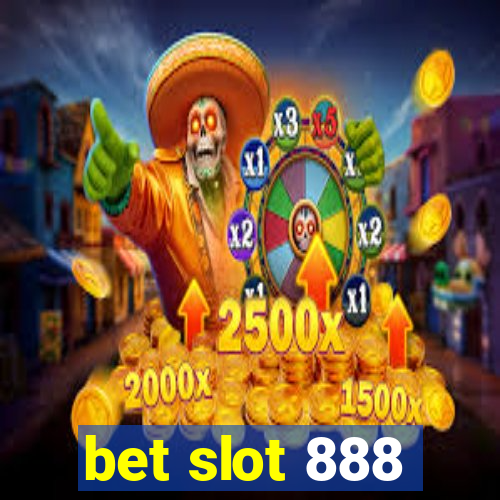 bet slot 888