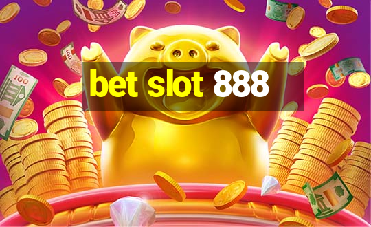 bet slot 888