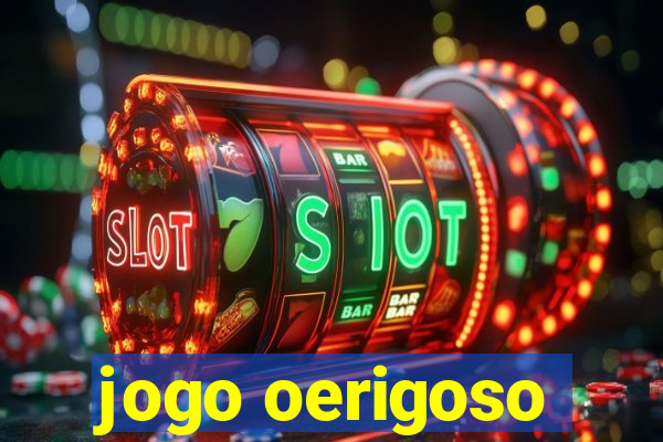 jogo oerigoso