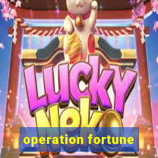 operation fortune