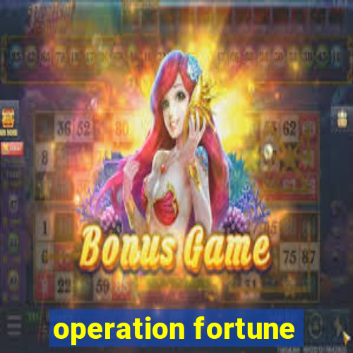 operation fortune