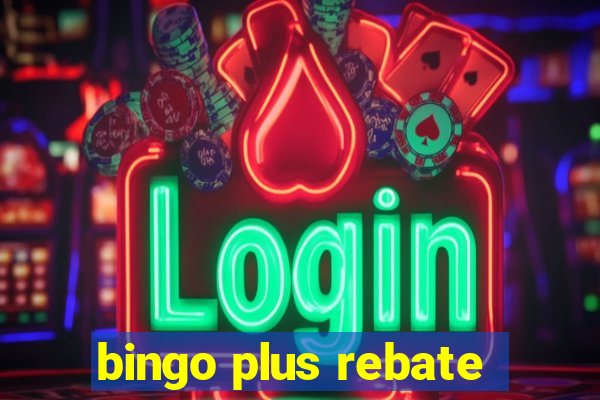 bingo plus rebate