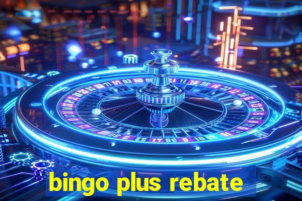 bingo plus rebate