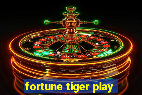 fortune tiger play