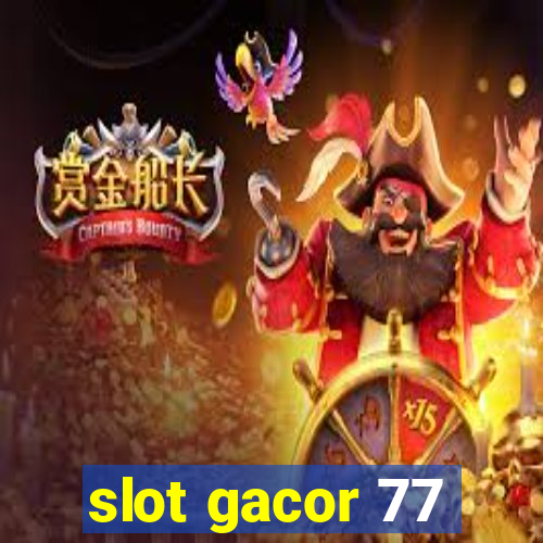 slot gacor 77