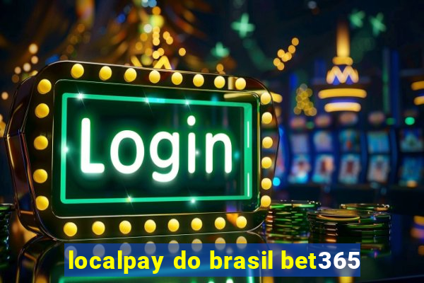 localpay do brasil bet365