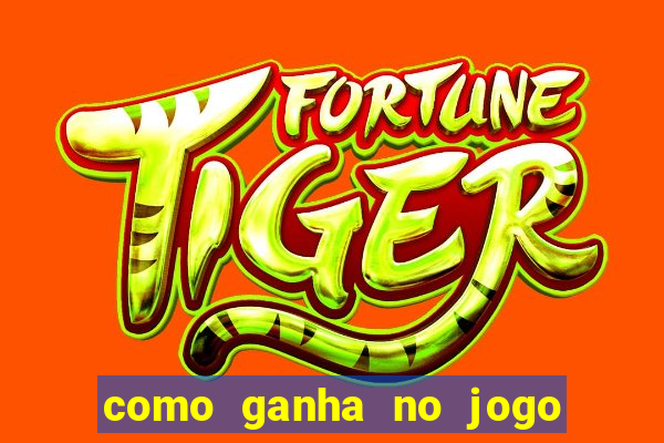 como ganha no jogo do tigrinho