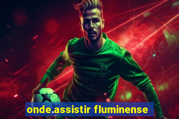 onde.assistir fluminense