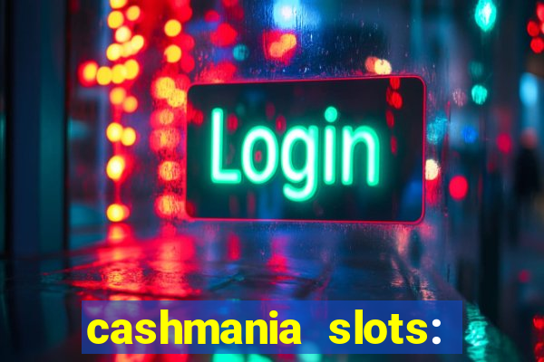 cashmania slots: slot games