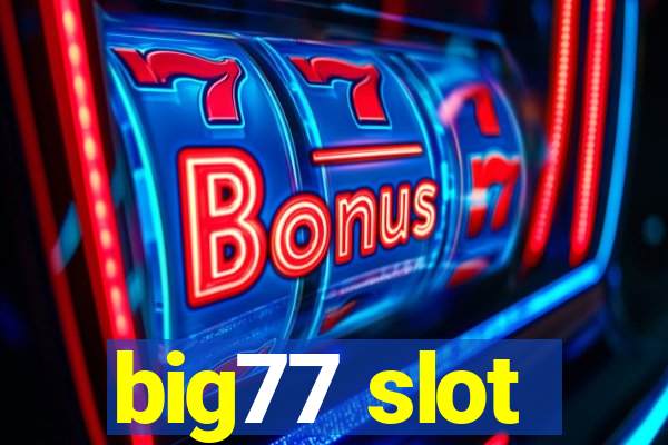 big77 slot