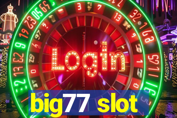 big77 slot