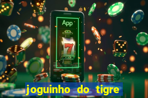 joguinho do tigre 茅 confi谩vel