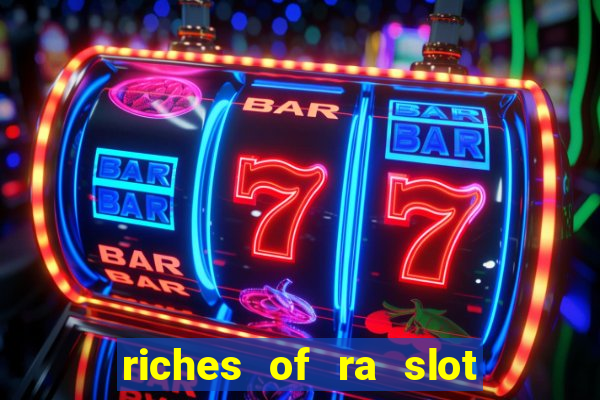 riches of ra slot free play