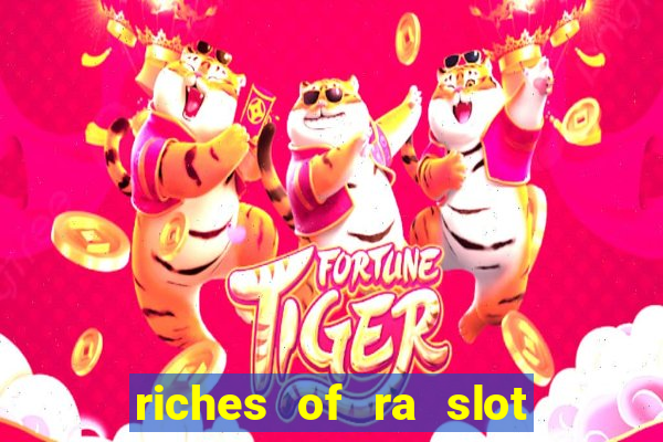 riches of ra slot free play