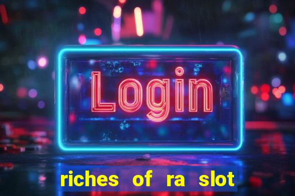 riches of ra slot free play