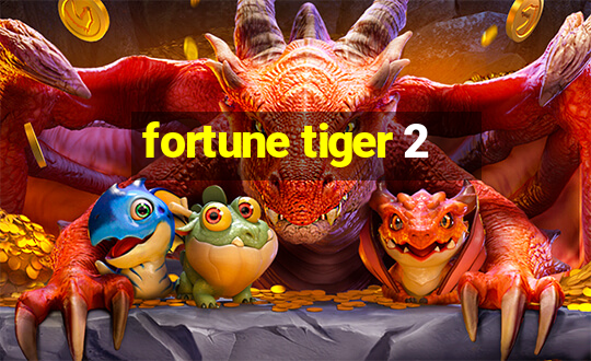 fortune tiger 2