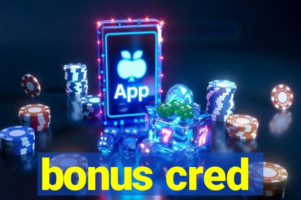 bonus cred