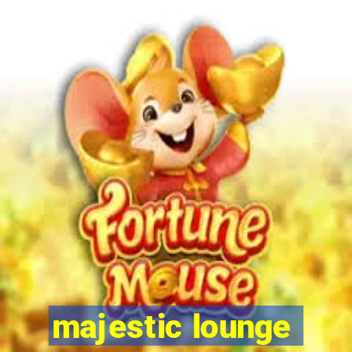 majestic lounge