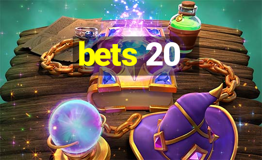 bets 20