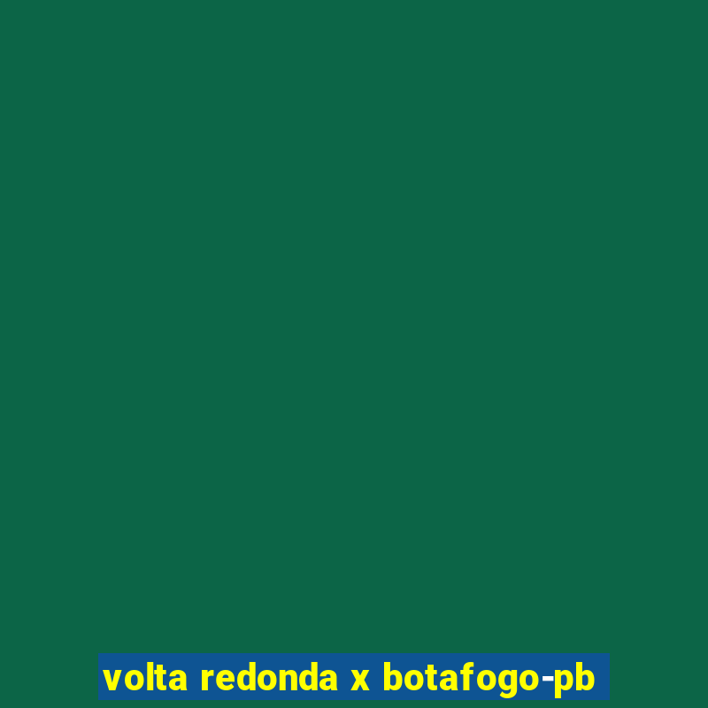 volta redonda x botafogo-pb