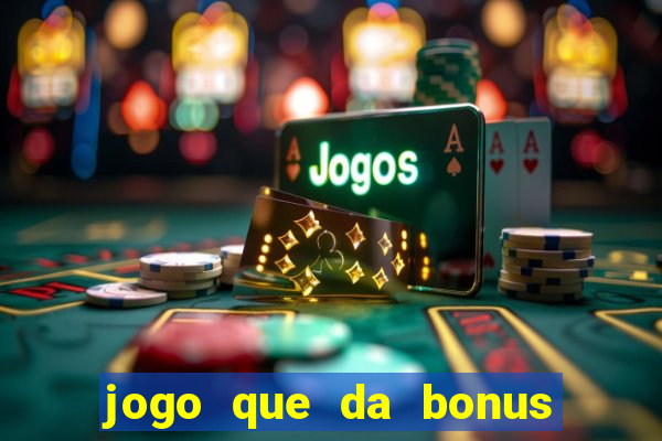 jogo que da bonus sem depositar