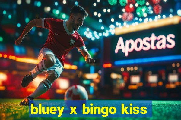 bluey x bingo kiss