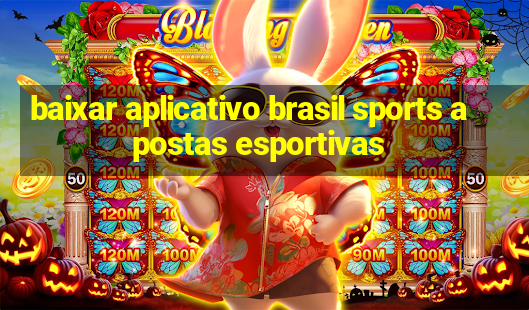 baixar aplicativo brasil sports apostas esportivas