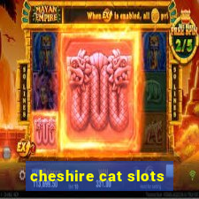 cheshire cat slots