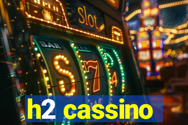 h2 cassino