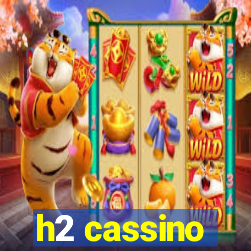 h2 cassino