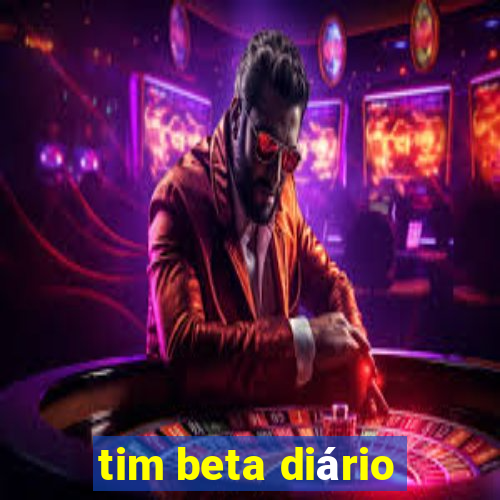 tim beta diário