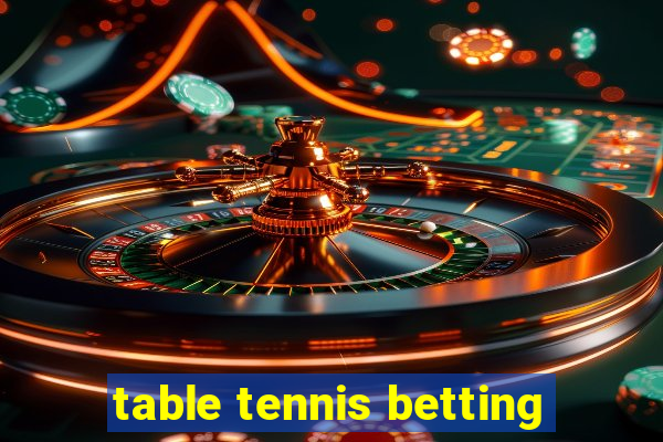 table tennis betting