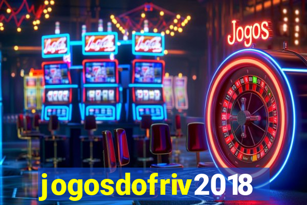 jogosdofriv2018