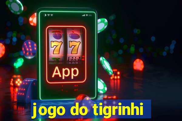 jogo do tigrinhi